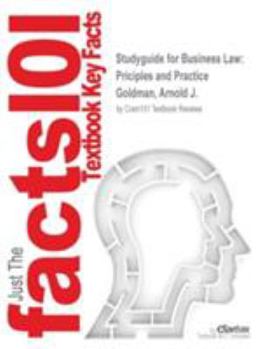 Paperback Studyguide for Business Law: Priciples and Practice by Goldman, Arnold J., ISBN 9780618302932 Book