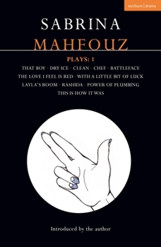 Paperback Sabrina Mahfouz Plays: 1: That Boy; Dry Ice; Clean; Chef; Battleface; The Love I Feel Is Red; With a Little Bit of Luck; Layla's Room; Rashida; Book