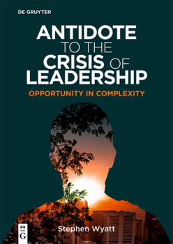 Paperback Antidote to the Crisis of Leadership: Opportunity in Complexity Book