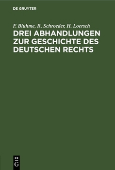 Hardcover Drei Abhandlungen Zur Geschichte Des Deutschen Rechts: Festgruss Aus Bonn an Carl Gustav Homeyer Zur Feier Seiner Fünfzigjährigen Doktorwürde Am 28. J [German] Book
