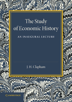 Paperback The Study of Economic History: An Inaugural Lecture Book
