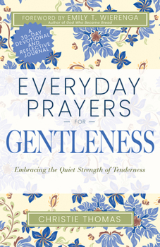 Paperback Everyday Prayers for Gentleness: Embracing the Radical Strength of Tenderness Book