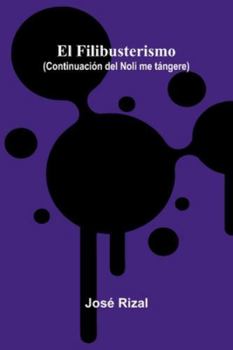 El Filibusterismo (Continuación Del Noli Me Tángere)