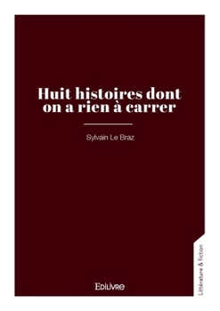 Paperback Huit histoires dont on a rien à carrer [French] Book