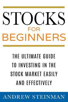 Paperback Stocks For Beginners: The Ultimate Guide To Investing In The Stock Market Easily And Effectively Book