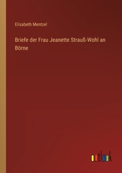 Paperback Briefe der Frau Jeanette Strauß-Wohl an Börne [German] Book