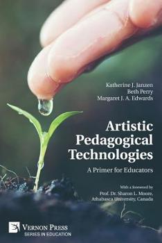 Paperback Artistic Pedagogical Technologies: A Primer for Educators Book