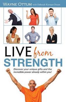 Paperback Live from Strength: Discover your unique gifts and the incredible power already within you! Book