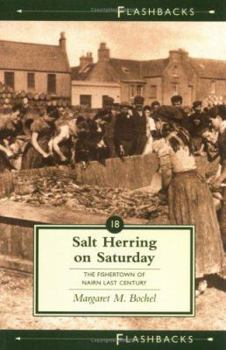 Salt Herring on Saturday: The Fishertown of Nairn Last Century (Flashbacks)