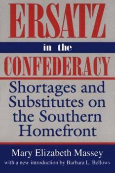 Paperback Ersatz in the Confederacy: Shortages and Substitutes on the Southern Homefront Book