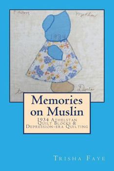 Paperback Memories on Muslin: 1934 Athelstan Quilt Blocks & Depression-era Quilting Book