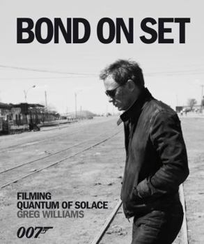 Hardcover Bond on Set: Filming Quantum of Solace Book