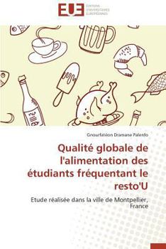 Paperback Qualité Globale de l'Alimentation Des Étudiants Fréquentant Le Resto'u [French] Book