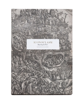 Hardcover Iconoclasm: Rejecting the Past Book