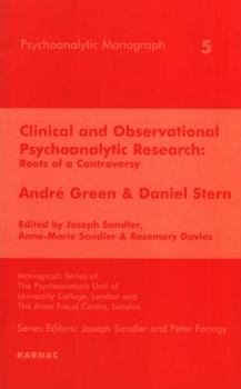 Clinical and Observational Psychoanalytic Research: Roots of a Controversy (Monograph Series of the Psychoanalysis Unit of University College, London and ... Anna Freud Centre (London, England), No. 4