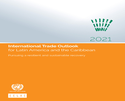 Paperback International Trade Outlook for Latin America and the Caribbean 2021: Pursuing a Resilient and Sustainable Recovery Book
