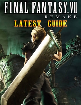 Paperback Final Fantasy VII Remake Latest Guide: The Best Full Guide Become a Pro Player in Final Fantasy VII Remake Book
