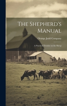 Hardcover The Shepherd's Manual: A Practical Treatise on the Sheep Book