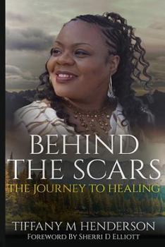 Paperback Behind The Scars: The Journey To Healing Book