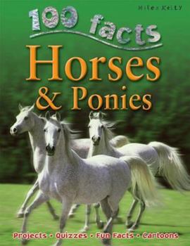 Paperback 100 Facts Horses & Ponies: Projects, Quizzes, Fun Facts, Cartoons Book