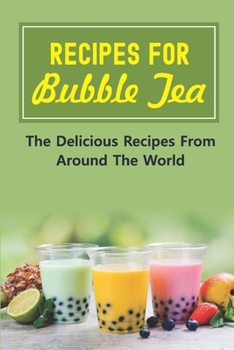 Paperback Recipes For Bubble Tea: The Delicious Recipes From Around The World: Bubble Teas Book