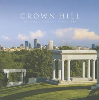 Hardcover Crown Hill: History, Spirit, Sanctuary Book