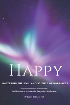 Paperback Happy: Mastering the Soul and Science of Happiness Book