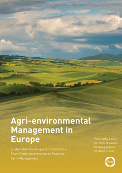 Hardcover Agri-Environmental Management in Europe: Sustainable Challenges and Solutions - From Policy Interventions to Practical Farm Management Book