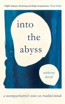 Hardcover Into the Abyss: A Neuropsychiatrist's Notes on Troubled Minds Book