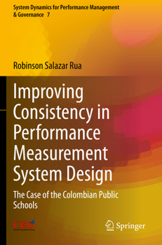 Paperback Improving Consistency in Performance Measurement System Design: The Case of the Colombian Public Schools Book