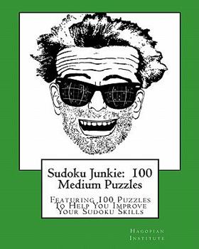 Paperback Sudoku Junkie: 100 Medium Puzzles: Featuring 100 Puzzles To Help You Improve Your Sudoku Skills Book