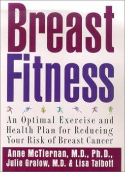 Hardcover Breast Fitness: An Optimal Exercise and Health Plan for Reducing Your Risk of Breast Cancer Book