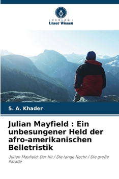 Paperback Julian Mayfield: Ein unbesungener Held der afro-amerikanischen Belletristik [German] Book