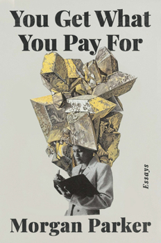 Hardcover You Get What You Pay for: Essays Book