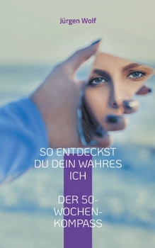 Paperback So entdeckst du dein wahres Ich: Dein persönlicher 50-Wochen-Kompass [German] Book