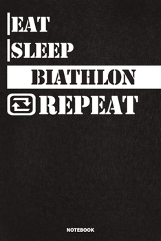 Paperback Eat Sleep Biathlon Notebook: Lined Notebook / Journal Gift For Biathlon Lovers, 120 Pages, 6x9, Soft Cover, Matte Finish Book