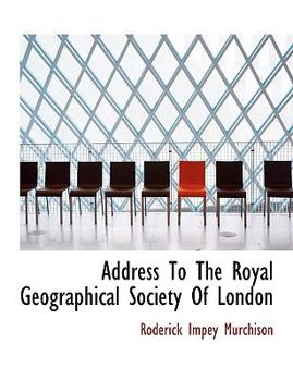 Paperback Address to the Royal Geographical Society of London Book