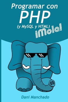 Paperback Programar con PHP (y HTML y MySQL) ¡Mola! [Spanish] Book