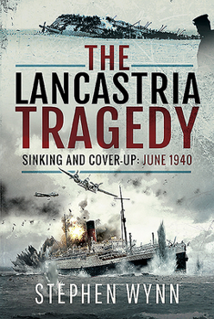 The Lancastria Tragedy: Sinking and Cover-Up - June 1940