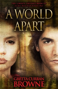 Paperback A World Apart: Book 3 of The Liberty Trilogy - An Epic Novel From Ireland's Past Book