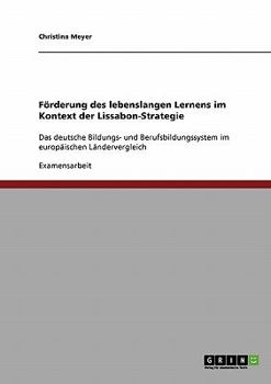 Paperback Förderung des lebenslangen Lernens im Kontext der Lissabon-Strategie: Das deutsche Bildungs- und Berufsbildungssystem im europäischen Ländervergleich [German] Book