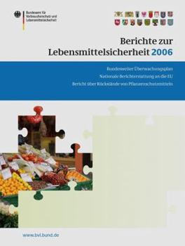 Paperback Berichte Zur Lebensmittelsicherheit 2006: Bundesweiter Überwachungsplan; Bericht Über Rückstände Von Pflanzenschutzmitteln; Nationale Berichterstattun [German] Book