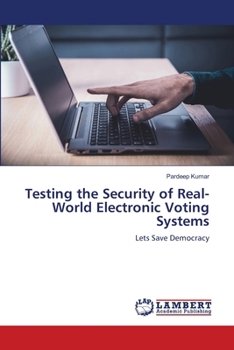 Paperback Testing the Security of Real-World Electronic Voting Systems Book