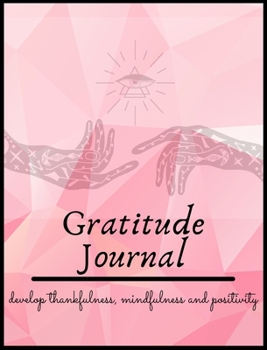 Hardcover Gratitude Journal: Amazing journal for Invest few minutes daily to develop thankfulness, mindfulness and positivity Reflection Journal Book
