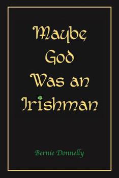 Paperback Maybe God Was an Irishman Book