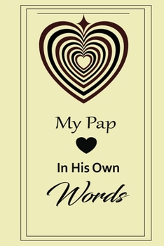 My pap in his own words: A guided journal to tell me your memories,keepsake questions.This is a great gift to Dad,grandpa,granddad,father and uncle from family members, grandchildren life Birthday