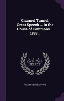 Hardcover Channel Tunnel; Great Speech ... in the House of Commons ... 1888 .. Book