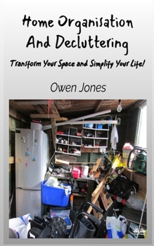Paperback Home Organisation And Decluttering - Transform Your Space And Simplify Your Life! Book
