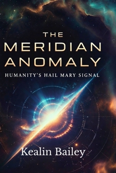 Paperback The Meridian Anomaly: Humanity's Hail Mary Signal Book