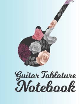 Paperback Guitar Tab Notebook: Blank Music Journal for Guitar Music Notes - Guitar Tablature Blank Notebook Chords Guitarists Sheet Music Journal Mus Book